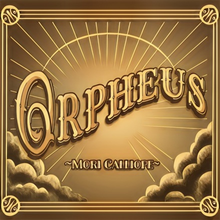 Orpheus / Mori Calliope